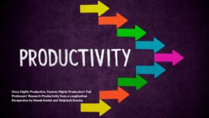 Marek Kwiek and Wojciech Roszka: Are Highly Productive Scientists – Always Highly Productive? And Low Productive Scientists – Always Low Productive?