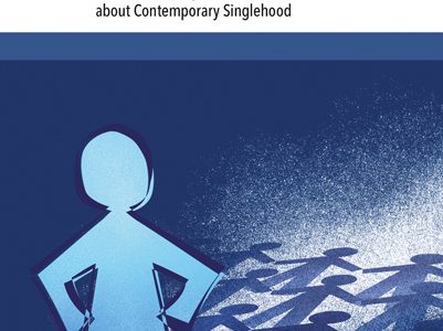 Toward a Psychology of Singlehood. What We Already Know and What We Need to Know about Contemporary Singlehood